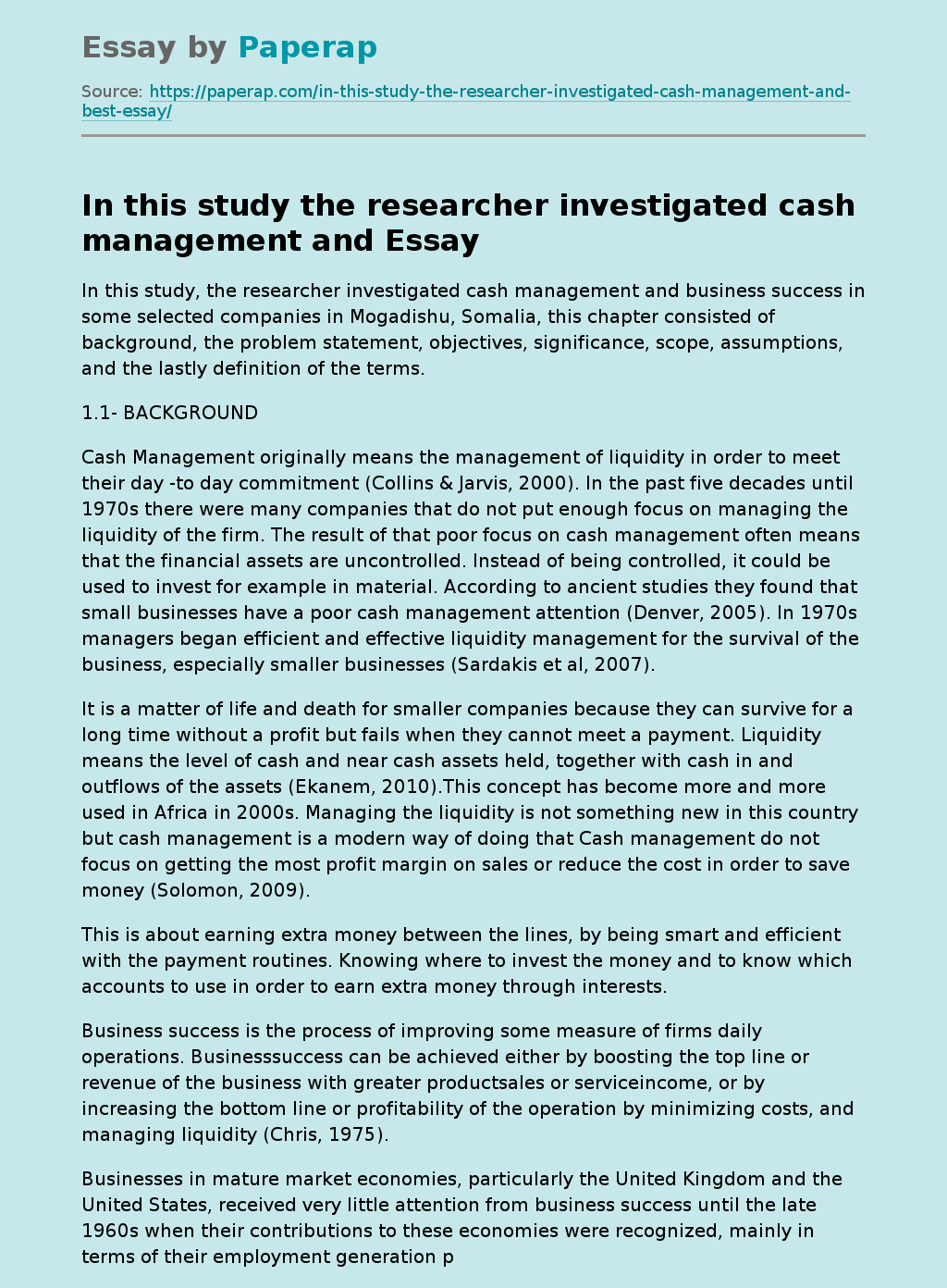 In this study the researcher investigated cash management and