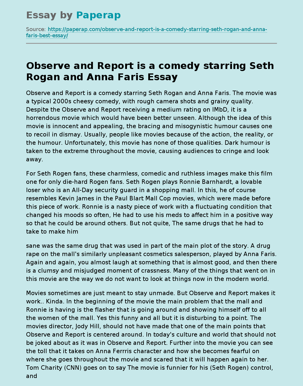 Observe and Report is a comedy starring Seth Rogan and Anna Faris