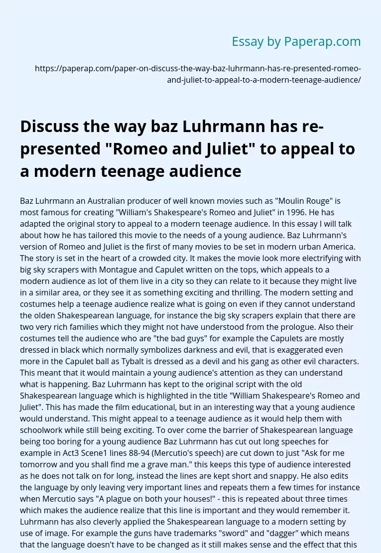 Discuss the way Luhrmann has re-presented "Romeo and Juliet" to appeal to a modern teenage audience