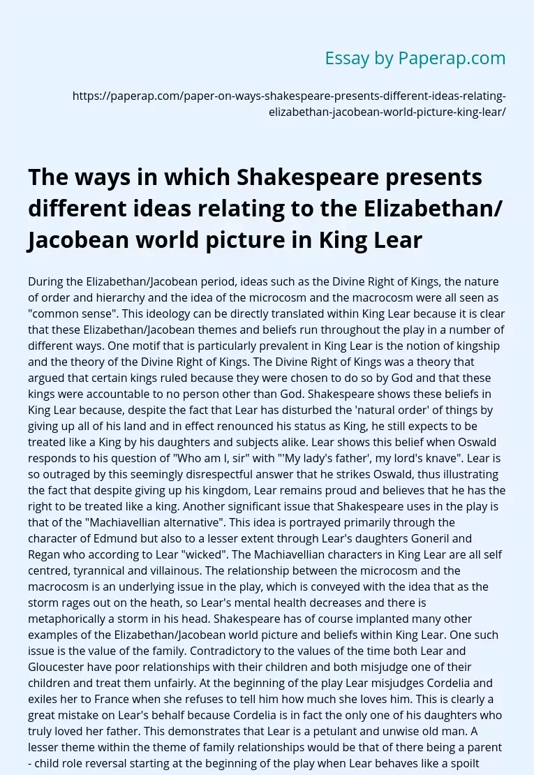 The ways in which Shakespeare presents different ideas relating to the Elizabethan/ Jacobean world picture in King Lear