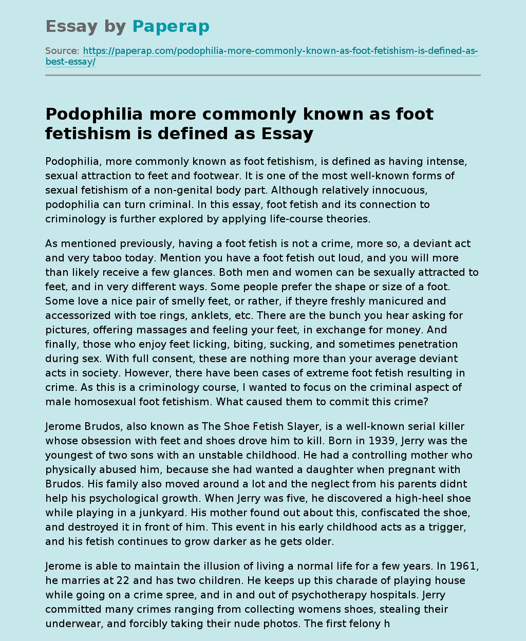 Podophilia more commonly known as foot fetishism is defined as