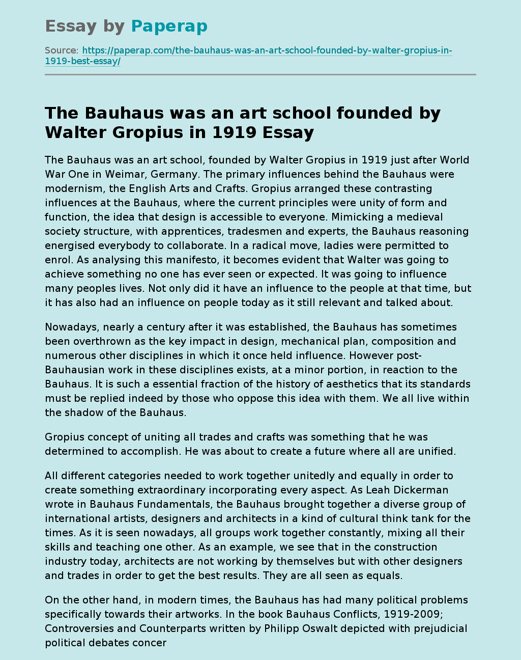 The Bauhaus was an art school founded by Walter Gropius in 1919